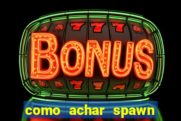 como achar spawn de blaze